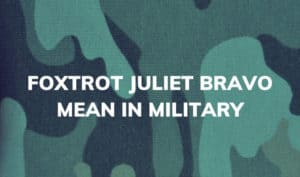 what does foxtrot juliet bravo mean in military
