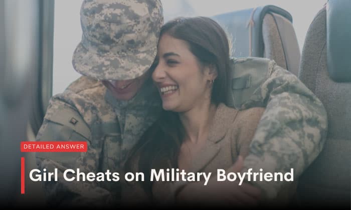 girl cheats on military boyfriend