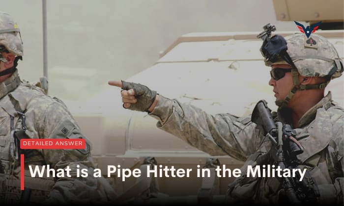 What is a Pipe Hitter in the Military