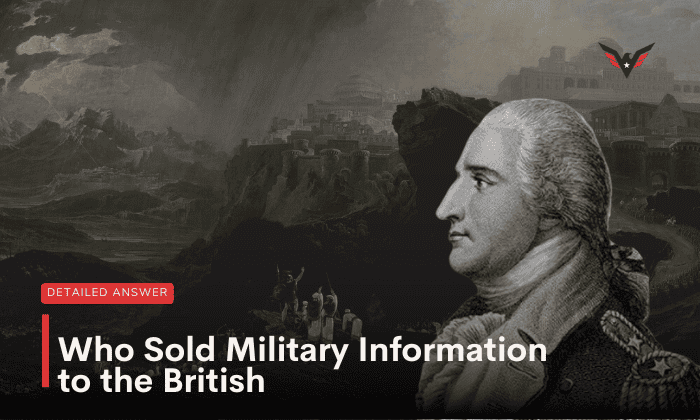 who sold military information to the british