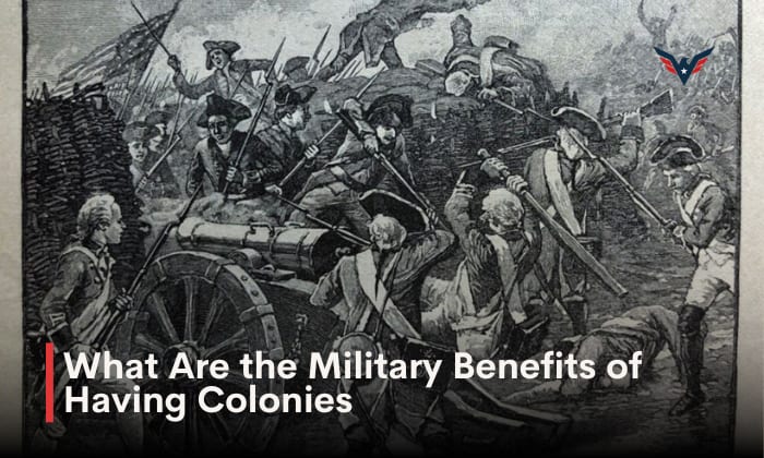 what are the military benefits of having colonies