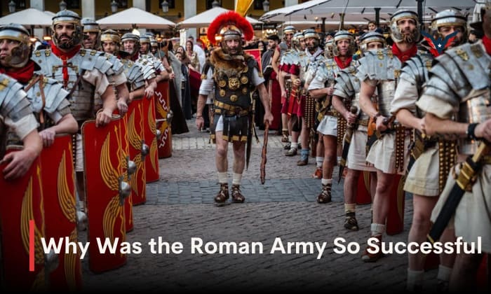 Why Was the Roman Army So Successful? – Main Reasons